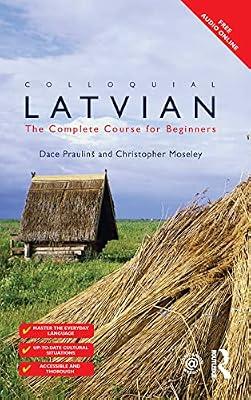 Colloquial Latvian: The Complete Course for Beginners (Colloquial Series) by Moseley, Christopher; Prauliņš, Dace | Hardcover | Literature: History And Criticism