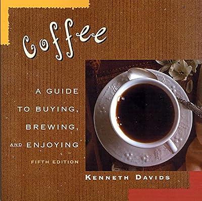 Coffee: A Guide to Buying, Brewing, and Enjoying by Davids, Kenneth | Paperback | General Cookery & Recipes
