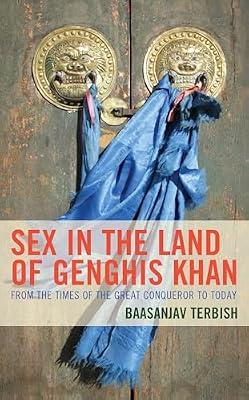 Sex in the Land of Genghis Khan: From the Times of the Great Conqueror to Today by Terbish, Baasanjav | Hardcover | Social Science