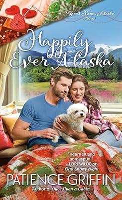 Happily Ever Alaska: 3 (Sweet Home, Alaska) by Griffin, Patience | Mass_Market | Fiction