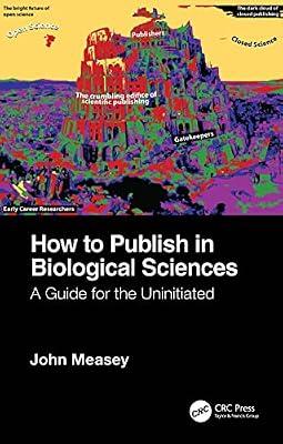 How to Publish in Biological Sciences: A Guide for the Uninitiated by Measey, John | Paperback | Publishing And Book Trade