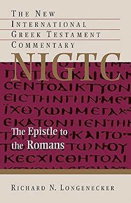 The Epistle to the Romans: A Commentary on the Greek Text (The New International Greek Testament Commentary) by Longenecker, Richard N. | Hardcover | Religion
