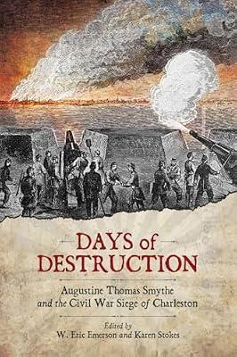 Days of Destruction: Augustine Thomas Smythe and the Civil War Siege of Charleston | Hardcover | American Civil War