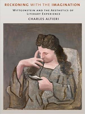 Reckoning With the Imagination: Wittgenstein and the Aesthetics of Literary Experience by Altieri, Charles | Paperback | Literary Criticism