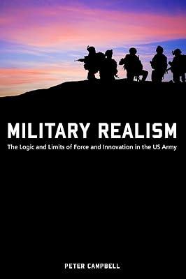 Military Realism: The Logic and Limits of Force and Innovation in the US Army (American Military Experience) by Campbell, Peter | Hardcover | History 2