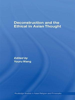 Deconstruction and the Ethical in Asian Thought (Routledge Studies in Asian Religion and Philosophy) | Hardcover | Religion 2