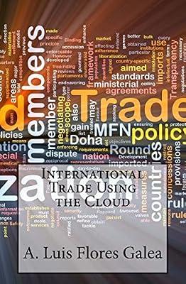 International Trade Using the Cloud by Flores-galea, A. Luis | Paperback | Business & Economics