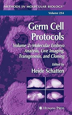 GERM CELL PROTOCOLS: VOLUME 2: MOLECULAR EMBRYO ANALYSIS, LIVE IMAGING, TRANSGENESIS, AND CLONING | Hardcover | Medical