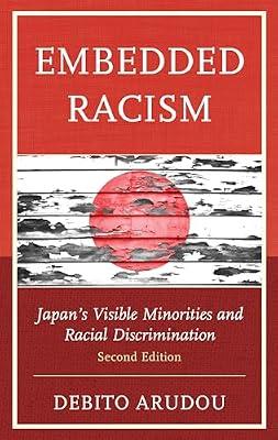 Embedded Racism: Japan's Visible Minorities and Racial Discrimination by Arudou, Debito | Hardcover | Social Science