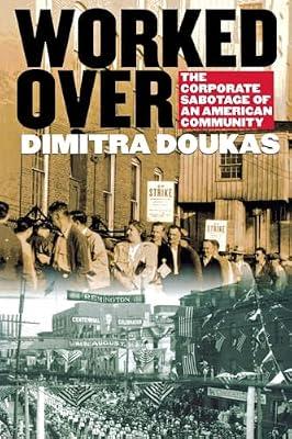 Worked over: The Corporate Sabotage of an American Community by Doukas, Dimitra | Hardcover | Social Science