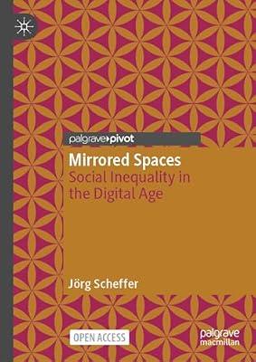 Mirrored Spaces: Social Inequality in the Digital Age (Geographies of Media) by Scheffer, Jörg | Hardcover | Human Geography