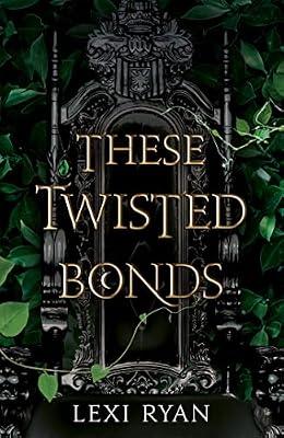 THESE TWISTED BONDS by Ryan, Lexi | Hardcover | Myth & Legend Told As Fiction