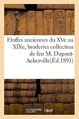 Etoffes Anciennes Du Xve Au Xixe, Broderies Et Applications Collection de Feu M. Dupont-Auberville (Savoirs Et Traditions) by Sans Auteur | Paperback | Diy: Carpentry & Woodworking