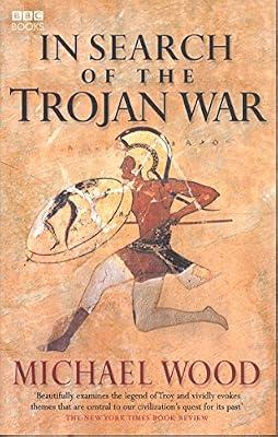 In Search Of The Trojan War by Wood, Michael | Paperback | Ancient History: To C 500 Ce