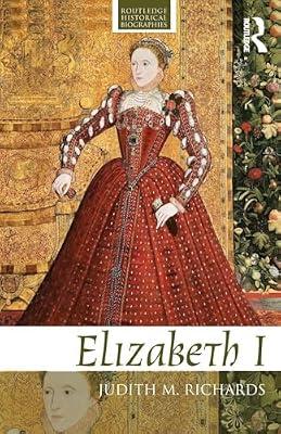 Elizabeth I (Routledge Historical Biographies) by Richards, Judith M. | Paperback | History