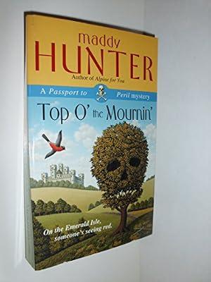 Top O' the Mournin': A Passport to Peril Mystery by Hunter, Maddy | Mass_Market