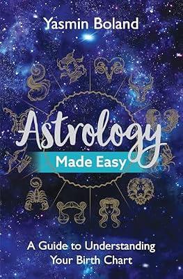 Astrology Made Easy: A Guide to Understanding Your Birth Chart by Boland, Yasmin | Paperback | Body