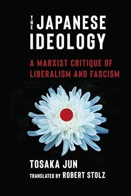 The Japanese Ideology: A Marxist Critique of Liberalism and Fascism by Tosaka, Jun | Paperback | History