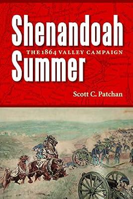 Shenandoah Summer: The 1864 Valley Campaign by Patchan, Scott C. | Paperback | History Of The Americas