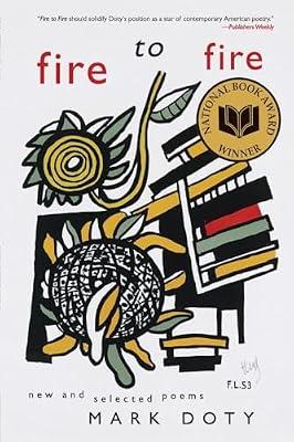 Fire to Fire: New and Selected Poems by Doty, Mark | Paperback | Poetry: American
