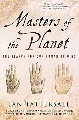 Masters of the Planet: The Search for Our Human Origins by Tattersall, Ian | Paperback | Science