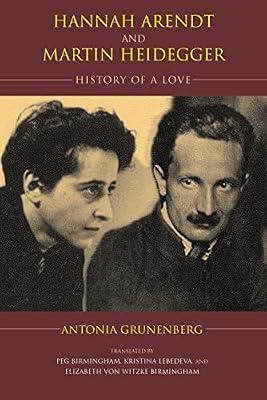 Hannah Arendt and Martin Heidegger: History of a Love (Studies in Continental Thought) by Grunenberg, Antonia | Hardcover | Biography: Historical