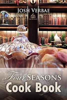 Four Seasons Cook Book (Ideas for Life) by Josh Verbae