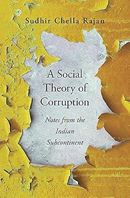 A Social Theory of Corruption – Notes from the Indian Subcontinent by Rajan, Sudhir Chella | Hardcover | Asian History
