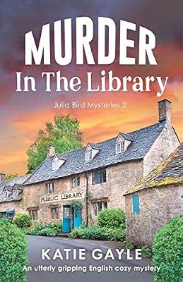 Murder in the Library: An utterly gripping English cozy mystery: 2 (Julia Bird Mysteries) by Gayle, Katie | Paperback | Crime & Mystery