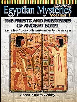EGYPTIAN MYSTERIES VOL. 3 The Priests and Priestesses of Ancient Egypt by Ashby, Muata | Paperback | Middle Eastern History