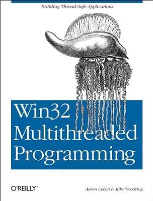 WIN32 Multithreaded Programming + CD by Cohen, Aaron; Woodring, Mike | Paperback | Operating Systems