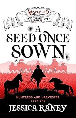 A Seed Once Sown - A Misplaced Adventures Novel by Raney, Jessica | Paperback | Fantasy