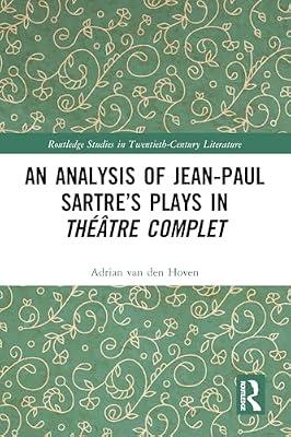 An Analysis of Jean-paul Sartre’s Plays in Théâtre Complet (Routledge Studies in Twentieth-century Literature) by Van Den Hoven, Adrian | Paperback | Literary Criticism