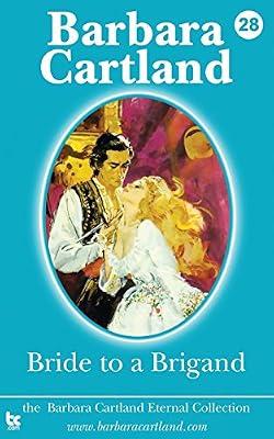 Bride to a Brigand: 28 (The Barbara Cartland Eternal Collection) by Cartland, Barbara | Paperback | Romance