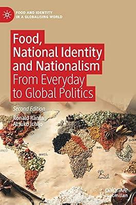 Food, National Identity and Nationalism: From Everyday to Global Politics (Food and Identity in a Globalising World) by Ichijo, Atsuko; Ranta, Ronald | Hardcover | Social Science