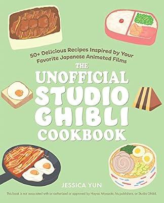 The Unofficial Studio Ghibli Cookbook: 50 Delicious Recipes Inspired by Your Favorite Japanese Animated Films by Yun, Jessica | Hardcover | Cooking