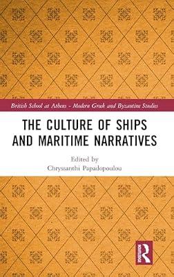 The Culture of Ships and Maritime Narratives: 7 (British School at Athens - Modern Greek and Byzantine Studies) | Hardcover | The Arts: General Topics