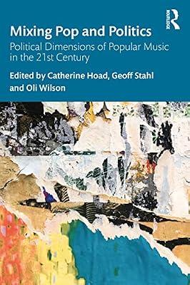 Mixing Pop and Politics: Political Dimensions of Popular Music in the 21st Century | Paperback | Music