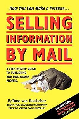 Selling Information by Mail: A Step-By-Step Guide to Publishing and Mail-Order Profits by Hoelscher, Russ Von | Paperback | Business & Economics