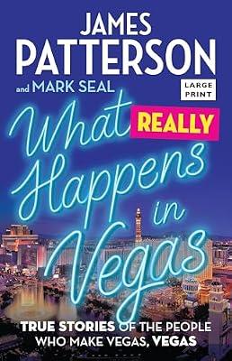 What Happens in Vegas: True Stories of the People Who Make Vegas, Vegas by Patterson, James; Seal, Mark | Paperback | Biography & Autobiography