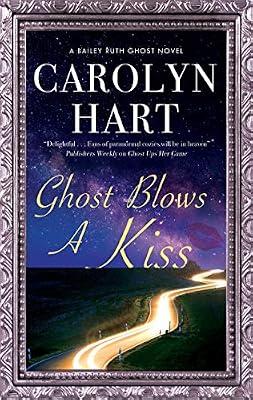 Ghost Blows a Kiss: 10 (A Bailey Ruth Ghost Novel) by Hart, Carolyn | Hardcover | Crime & Mystery