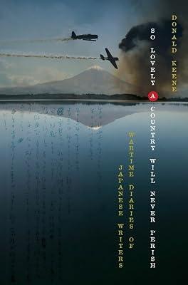 So Lovely a Country Will Never Perish: Wartime Diaries of Japanese Writers by Keene, Donald | Hardcover | Asian History 2
