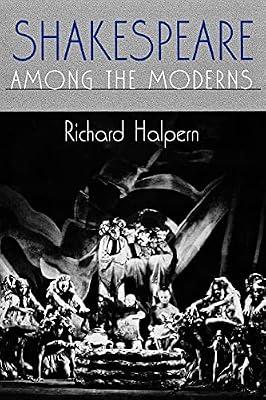 Shakespeare Among the Moderns: Toward a Mechanics of Modernist Fiction by Halpern, Richard | Paperback | Literary Criticism