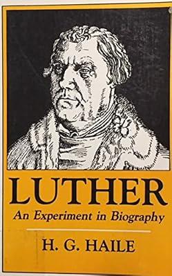 Luther: An Experiment in Biography (Princeton Legacy Library) by Haile, Harry Gerald | Paperback | Biography: General