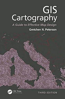 GIS CARTOGRAPHY: A Guide to Effective Map Design, Third Edition by Peterson, Gretchen N. | Hardcover | Cartography