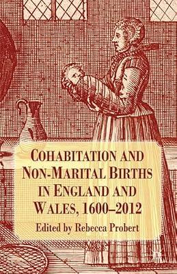 Cohabitation and Non-Marital Births in England and Wales, 1600-2012 by UNKNOWN | Paperback | History: Earliest Times To Present Day