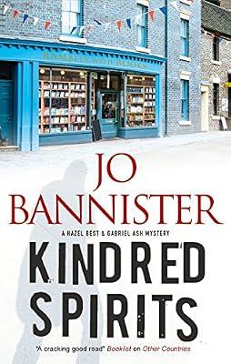 Kindred Spirits: A British Police Procedural: 5 (A Hazel Best & Gabriel Ash Mystery) by Bannister, Jo | Paperback | Crime & Mystery