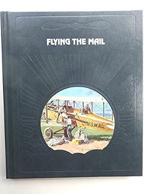 Flying the Mail (Epic of Flight S.) by the editors of Time-Life Books; Jackson, Donald Dale | Hardcover | History