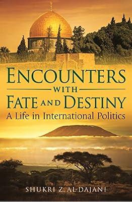 Encounters with Fate and Destiny: A Life in International Politics by Al-Dajani, Shukri Z. | Hardcover | Biography & Autobiography