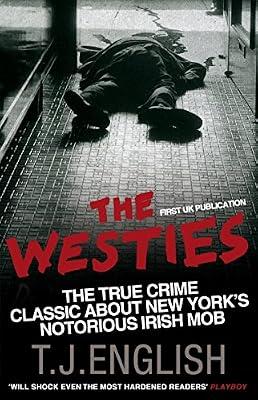 The Westies: Inside New York's Irish Mob by English, T.J. | Paperback | True Crime